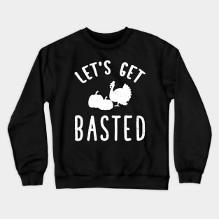 Let's get basted Crewneck Sweatshirt